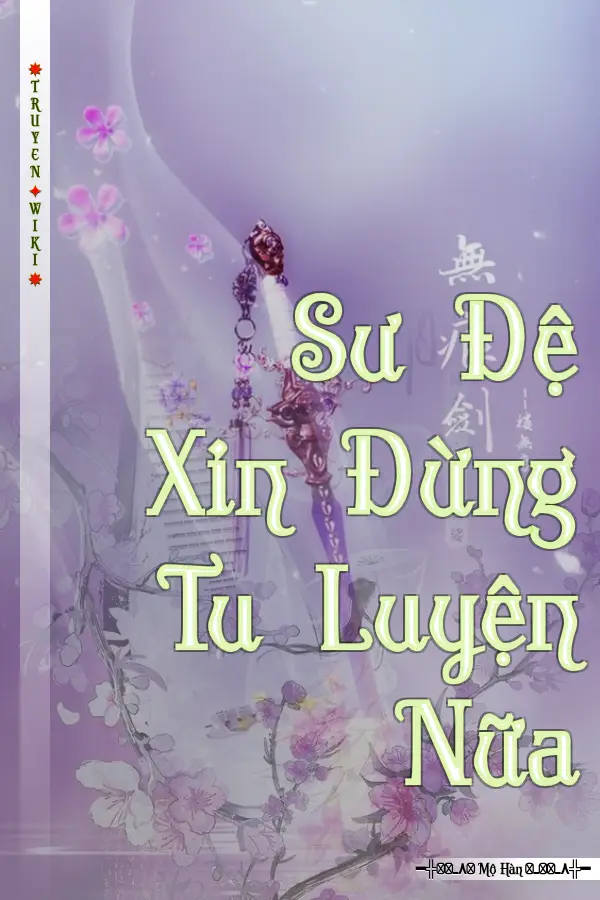 Truyện Sư Đệ Xin Đừng Tu Luyện Nữa