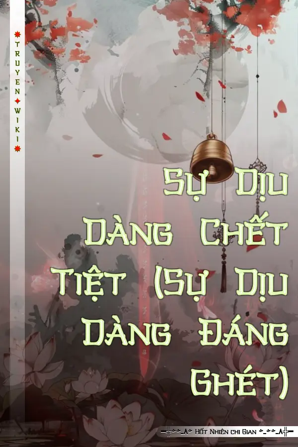 Truyện Sự Dịu Dàng Chết Tiệt (Sự Dịu Dàng Đáng Ghét)