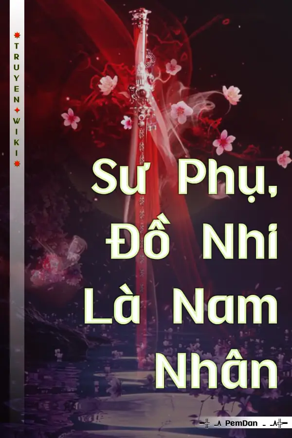 Sư Phụ, Đồ Nhi Là Nam Nhân