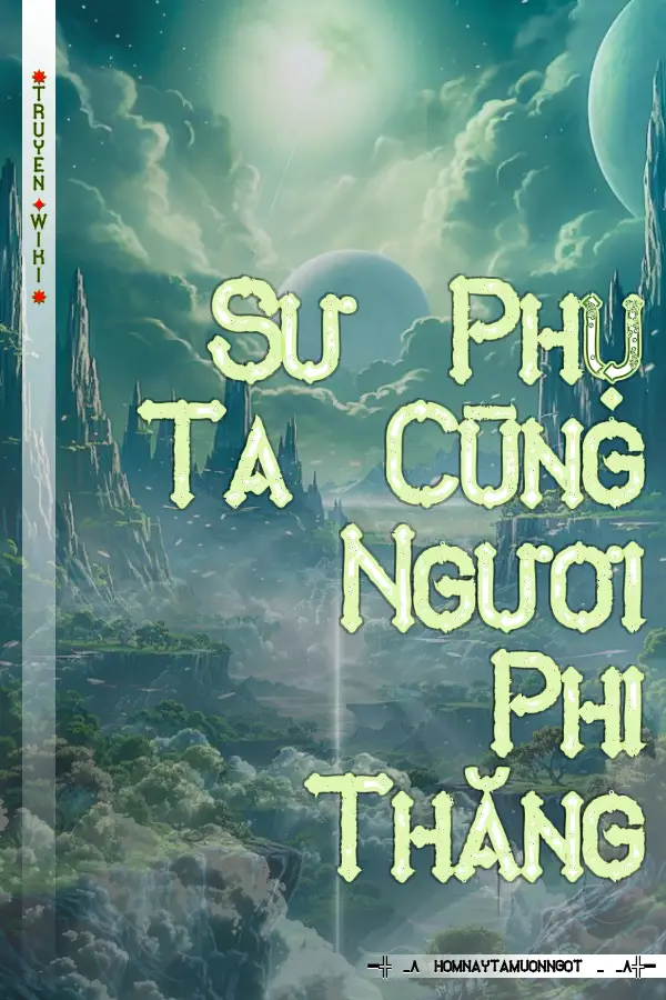 Sư Phụ Ta Cùng Ngươi Phi Thăng
