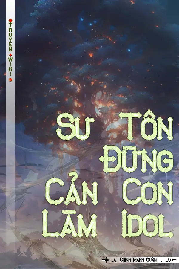 Sư Tôn Đừng Cản Con Làm Idol