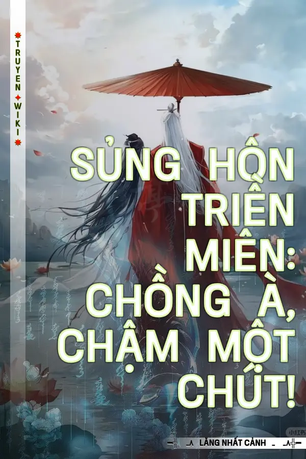 Sủng Hôn Triền Miên: Chồng À, Chậm Một Chút!