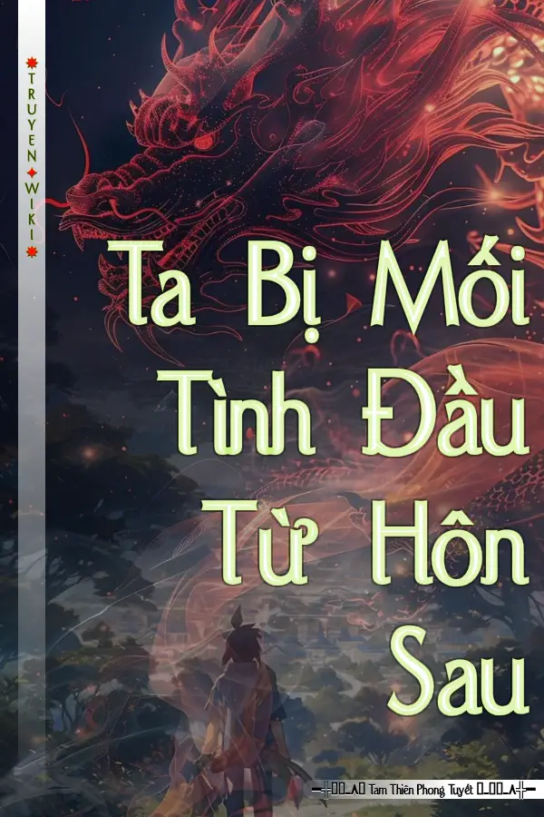Ta Bị Mối Tình Đầu Từ Hôn Sau