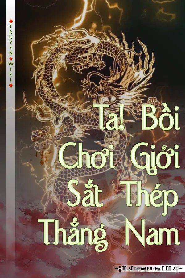 Ta! Bồi Chơi Giới Sắt Thép Thẳng Nam
