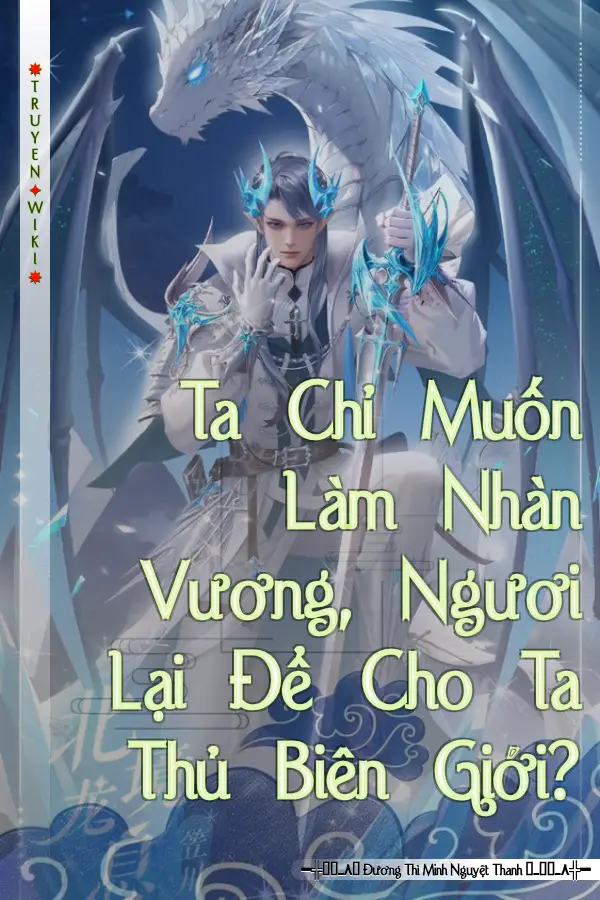 Truyện Ta Chỉ Muốn Làm Nhàn Vương, Ngươi Lại Để Cho Ta Thủ Biên Giới?
