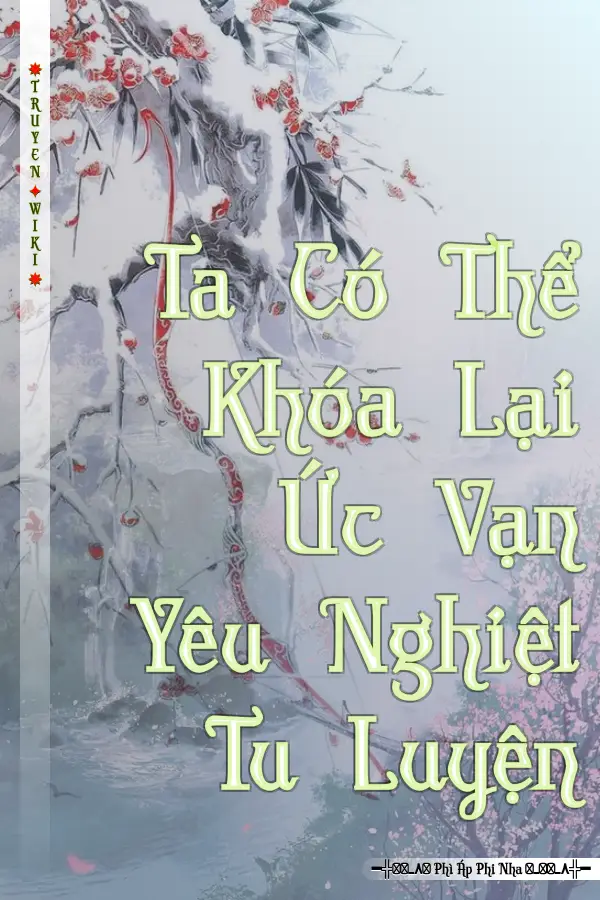 Ta Có Thể Khóa Lại Ức Vạn Yêu Nghiệt Tu Luyện