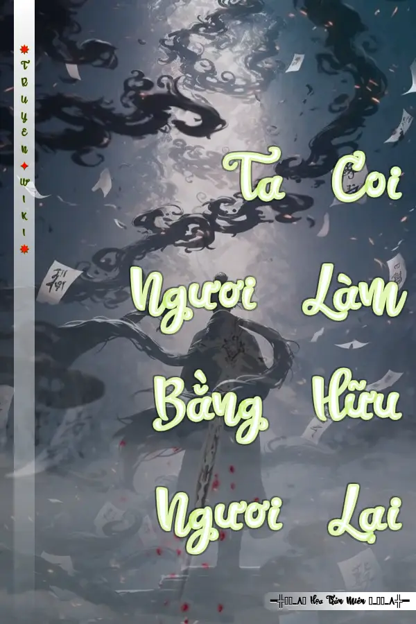 Truyện Ta Coi Ngươi Làm Bằng Hữu Ngươi Lại