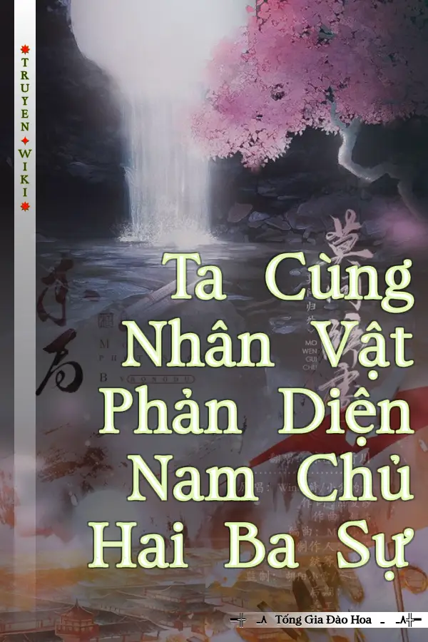 Ta Cùng Nhân Vật Phản Diện Nam Chủ Hai Ba Sự