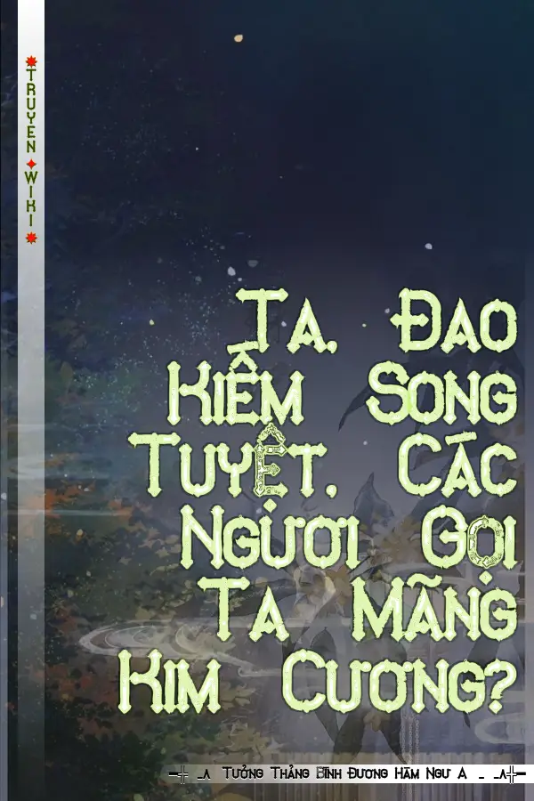 Ta, Đao Kiếm Song Tuyệt, Các Ngươi Gọi Ta Mãng Kim Cương?