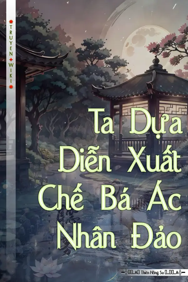 Truyện Ta Dựa Diễn Xuất Chế Bá Ác Nhân Đảo