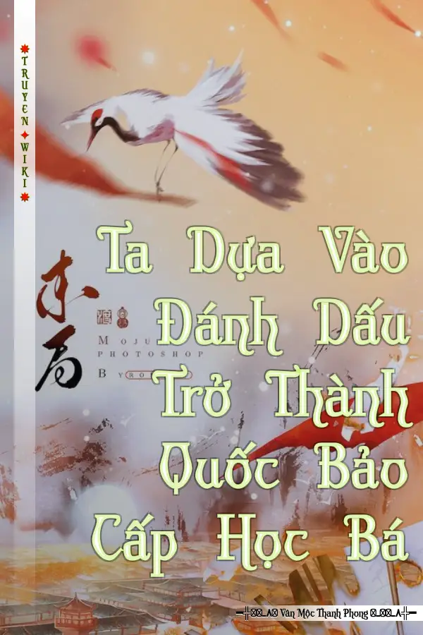 Ta Dựa Vào Đánh Dấu Trở Thành Quốc Bảo Cấp Học Bá