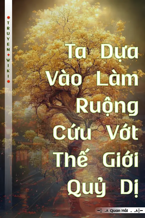 Truyện Ta Dựa Vào Làm Ruộng Cứu Vớt Thế Giới Quỷ Dị