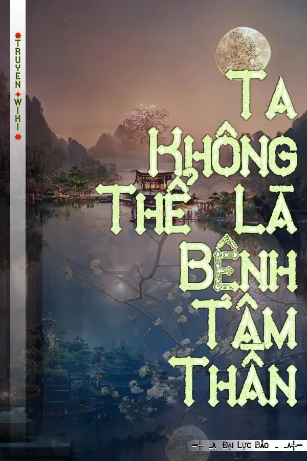 Truyện Ta Không Thể Là Bệnh Tâm Thần