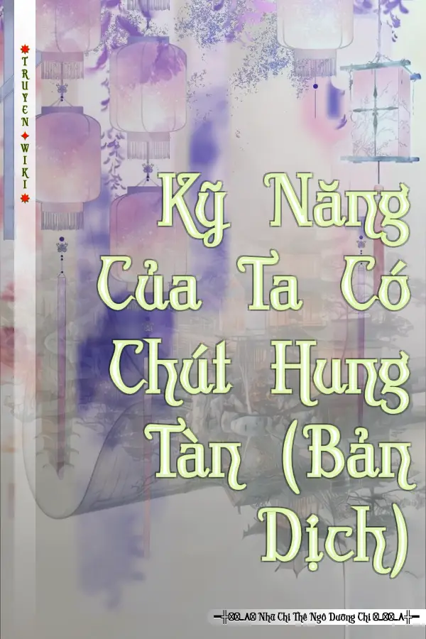 Truyện Kỹ Năng Của Ta Có Chút Hung Tàn (Bản Dịch)