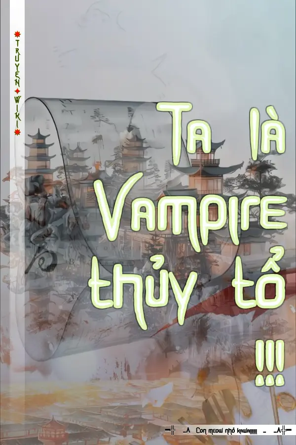 Ta là Vampire thủy tổ !!!