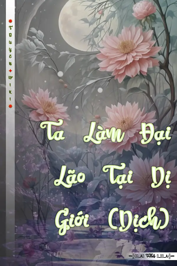 Ta Làm Đại Lão Tại Dị Giới (Dịch)