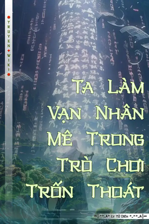 Truyện Ta Làm Vạn Nhân Mê Trong Trò Chơi Trốn Thoát