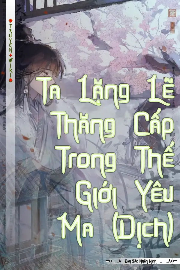 Ta Lặng Lẽ Thăng Cấp Trong Thế Giới Yêu Ma (Dịch)