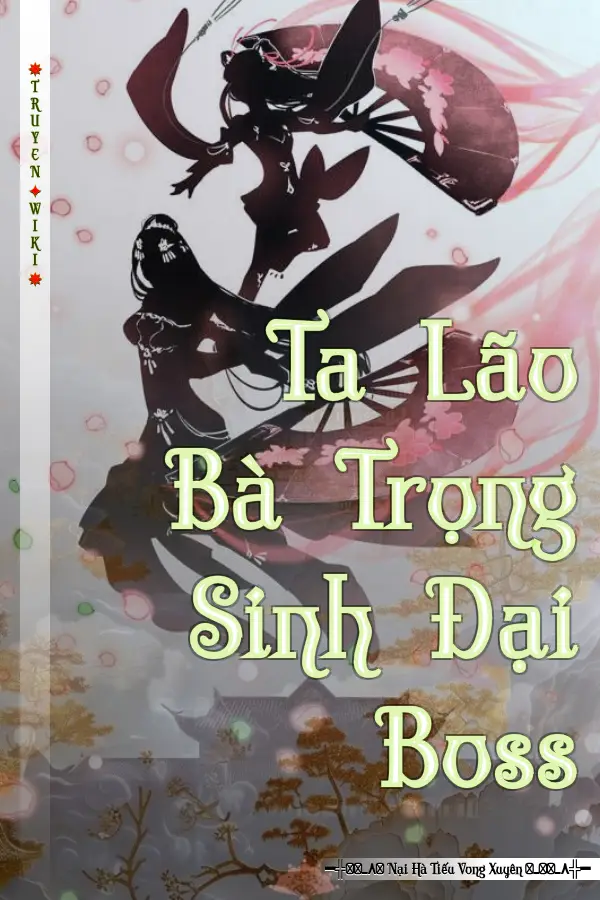 Truyện Ta Lão Bà Trọng Sinh Đại Boss