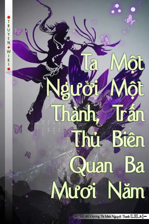 Ta Một Người Một Thành, Trấn Thủ Biên Quan Ba Mươi Năm
