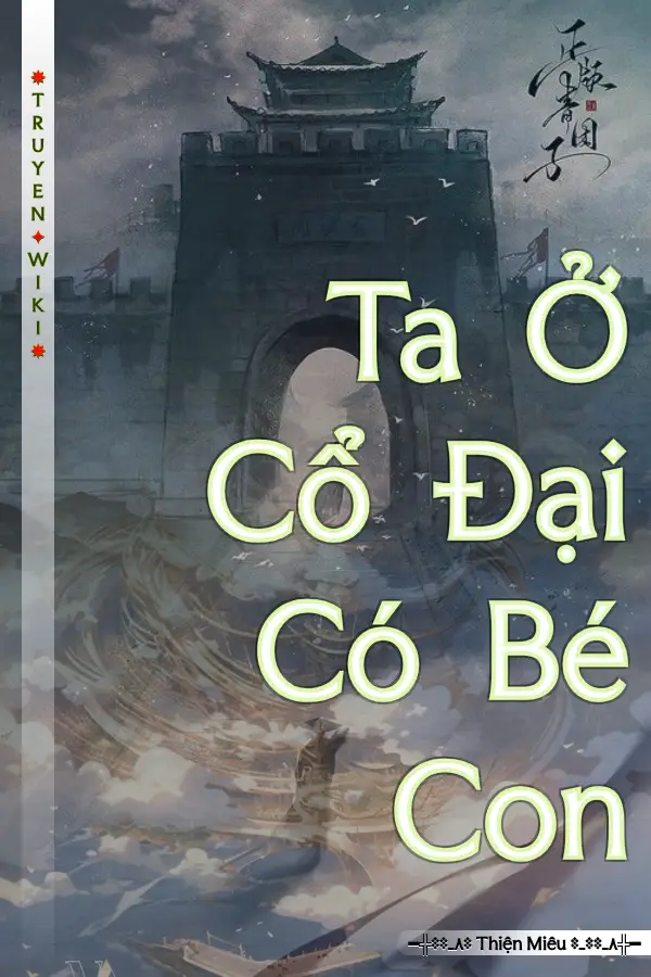 Truyện Ta Ở Cổ Đại Có Bé Con