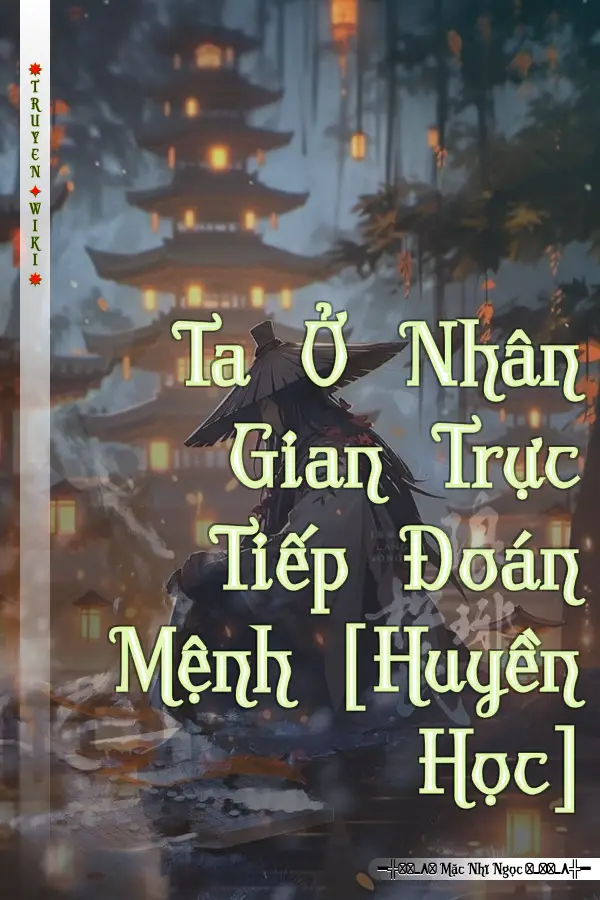 Ta Ở Nhân Gian Trực Tiếp Đoán Mệnh [Huyền Học]