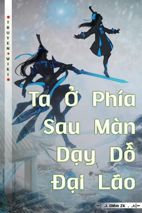 Truyện Ta Ở Phía Sau Màn Dạy Dỗ Đại Lão