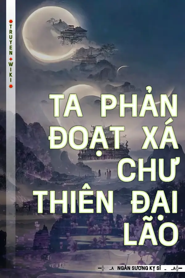 Truyện Ta Phản Đoạt Xá Chư Thiên Đại Lão