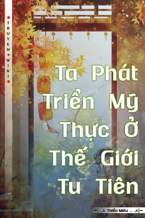 Ta Phát Triển Mỹ Thực Ở Thế Giới Tu Tiên
