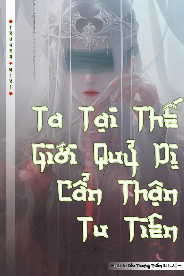 Truyện Ta Tại Thế Giới Quỷ Dị Cẩn Thận Tu Tiên