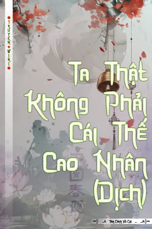 Ta Thật Không Phải Cái Thế Cao Nhân (Dịch)