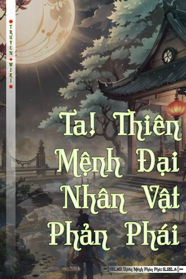 Truyện Ta! Thiên Mệnh Đại Nhân Vật Phản Phái