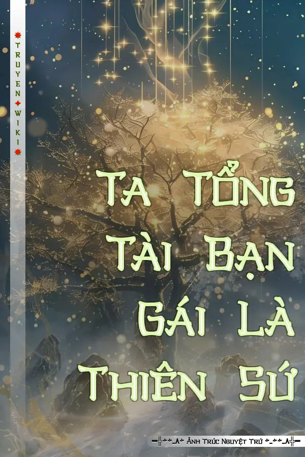 Ta Tổng Tài Bạn Gái Là Thiên Sứ