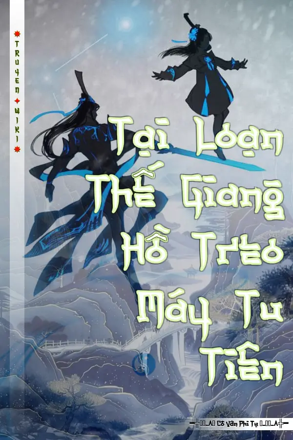 Truyện Tại Loạn Thế Giang Hồ Treo Máy Tu Tiên
