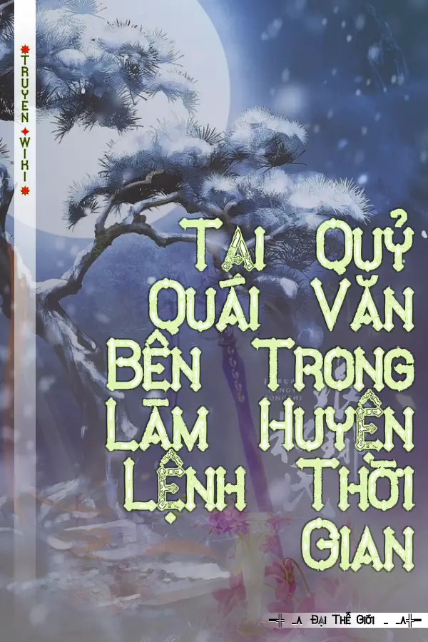 Truyện Tại Quỷ Quái Văn Bên Trong Làm Huyện Lệnh Thời Gian