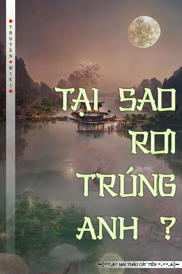 TẠI SAO RƠI TRÚNG ANH ?