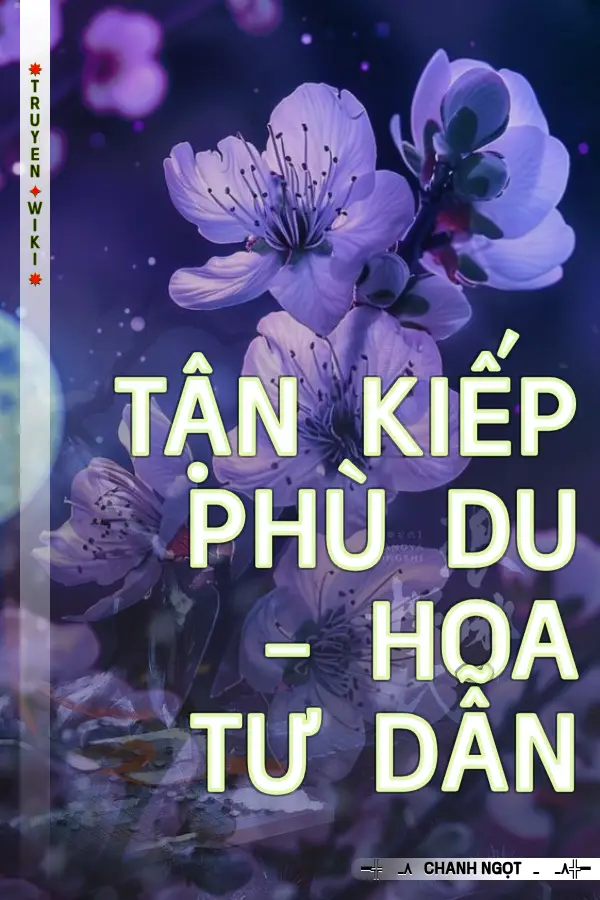 Tận Kiếp Phù Du – Hoa Tư Dẫn