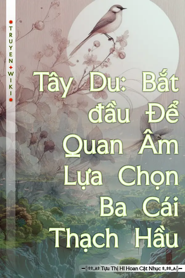 Truyện Tây Du: Bắt đầu Để Quan Âm Lựa Chọn Ba Cái Thạch Hầu