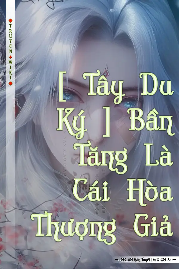 [ Tây Du Ký ] Bần Tăng Là Cái Hòa Thượng Giả