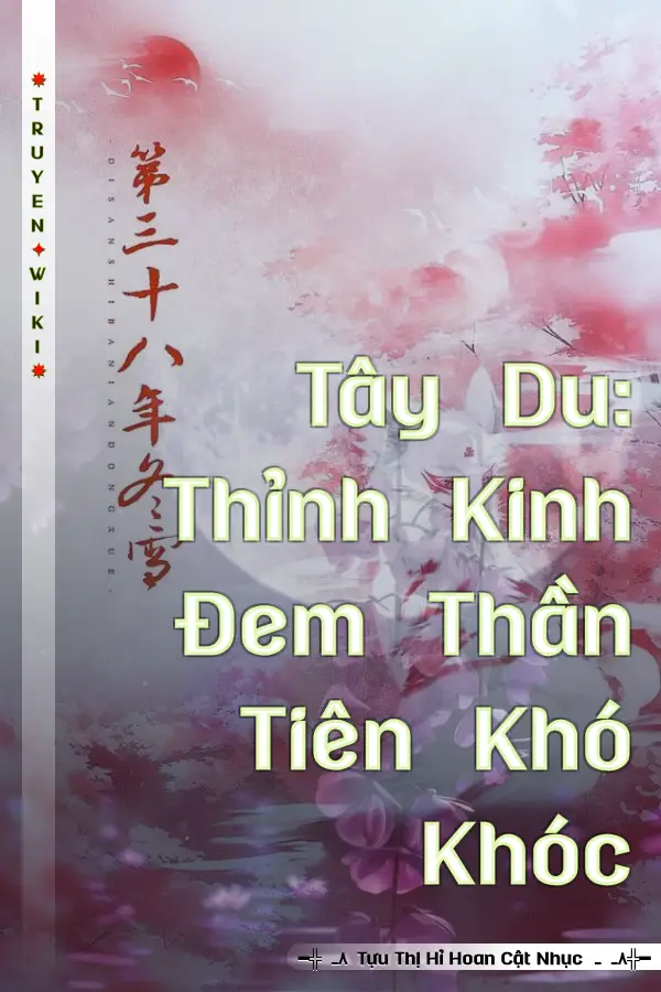 Truyện Tây Du: Thỉnh Kinh Đem Thần Tiên Khó Khóc