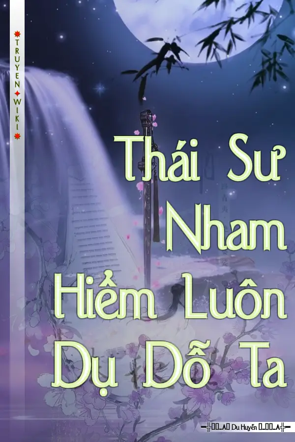 Thái Sư Nham Hiểm Luôn Dụ Dỗ Ta
