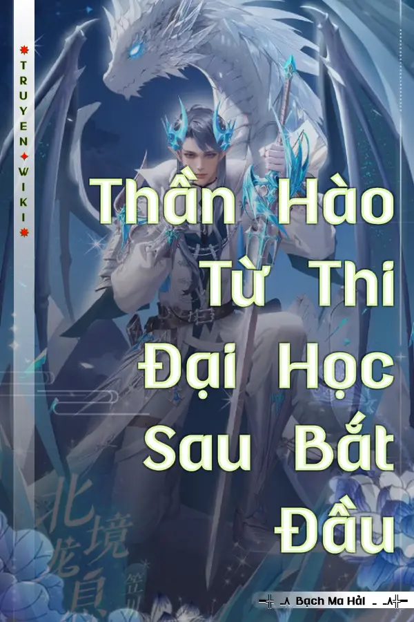 Thần Hào Từ Thi Đại Học Sau Bắt Đầu