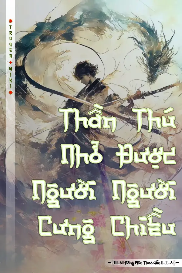Truyện Thần Thú Nhỏ Được Người Người Cưng Chiều