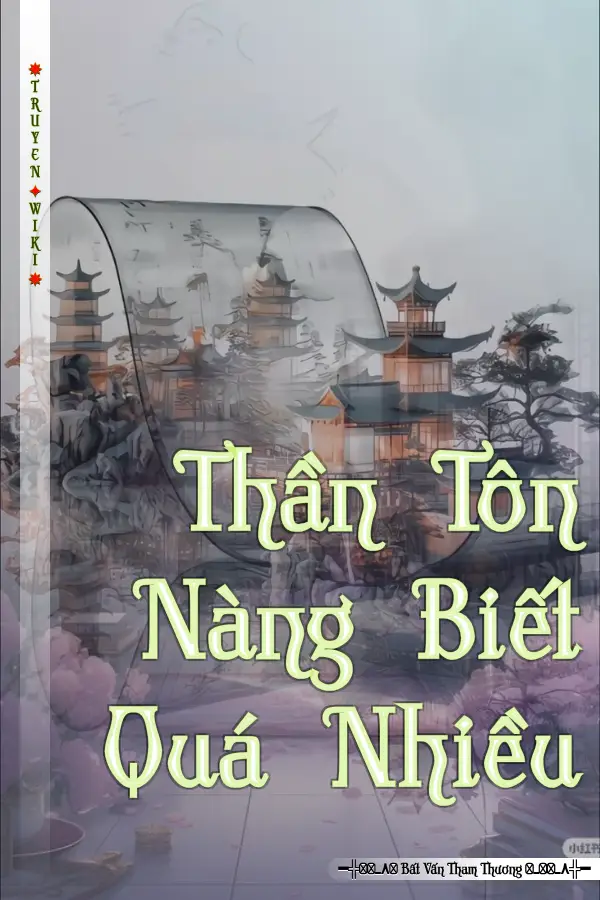 Truyện Thần Tôn Nàng Biết Quá Nhiều