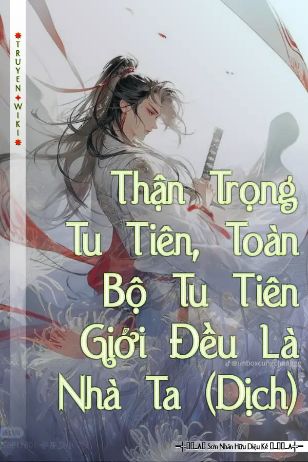 Truyện Thận Trọng Tu Tiên, Toàn Bộ Tu Tiên Giới Đều Là Nhà Ta (Dịch)