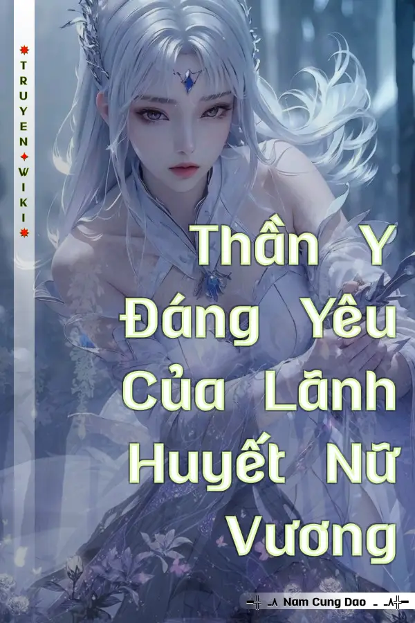 Truyện Thần Y Đáng Yêu Của Lãnh Huyết Nữ Vương