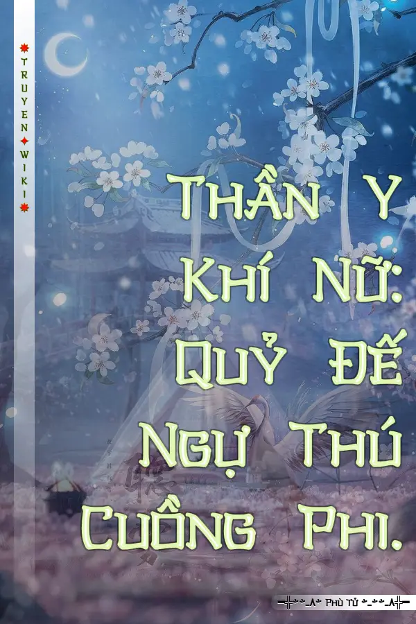 Thần Y Khí Nữ: Quỷ Đế Ngự Thú Cuồng Phi.