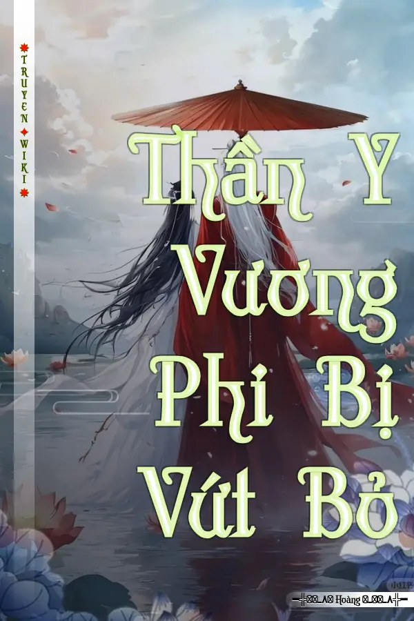 Truyện Thần Y Vương Phi Bị Vứt Bỏ