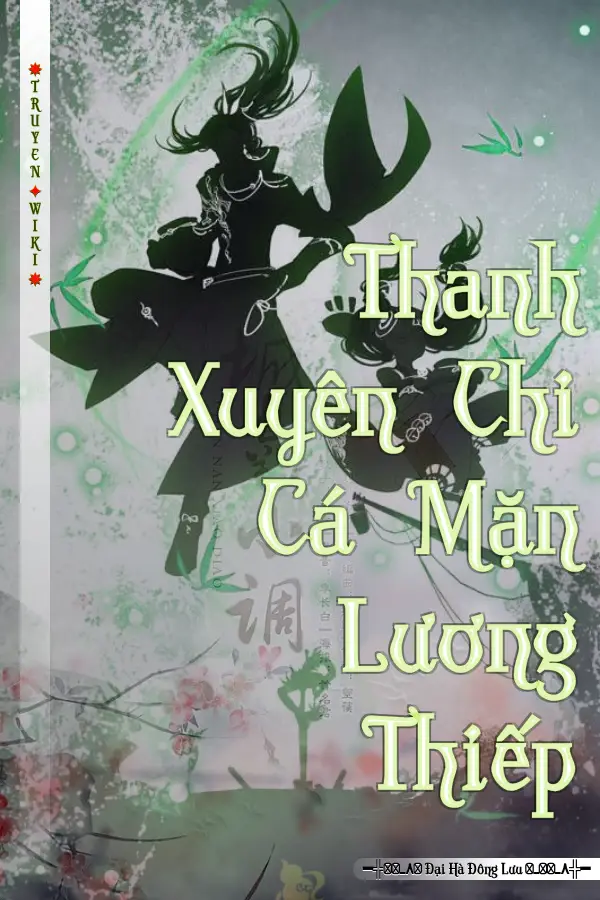 Truyện Thanh Xuyên Chi Cá Mặn Lương Thiếp