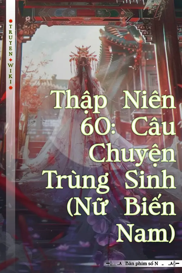 Thập Niên 60: Câu Chuyện Trùng Sinh (Nữ Biến Nam)